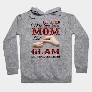 Vintage God Gifted Me Two Titles Mom And Glam Wildflower Hands Flower Happy Mothers Day Hoodie